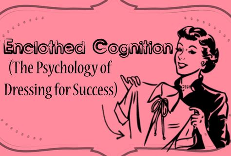 Enclothed Cognition: The Psychology of Dressing For Success Enclothed Cognition, Fashion Psychology, Domestic Geek, Style Hacks, Geek Girl, Power Dressing, Geek Girls, Academic Writing, Dress For Success