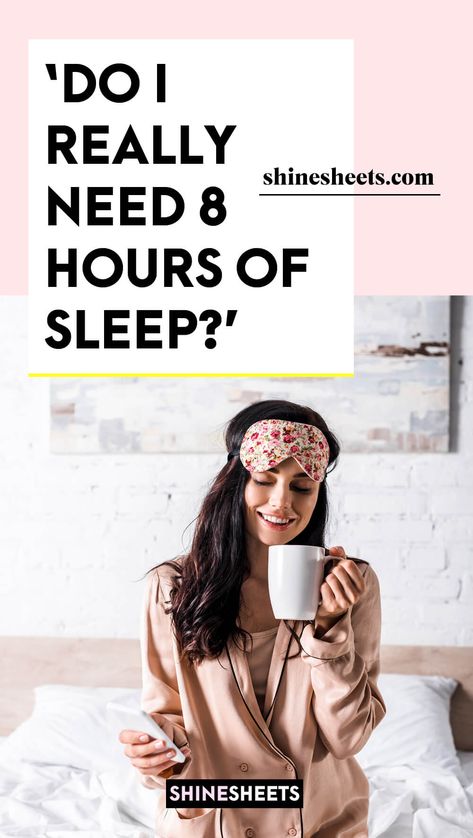 Do I Really Need 8 Hours Of Sleep? | ShineSheets How Much Sleep Do I Need, How Many Hours Of Sleep Do I Need, 5 Hours Of Sleep, 6 Hours Of Sleep, Can Not Sleep, Sleep Habits, 8 Hours Of Sleep, Healthy Sleep Habits, Sleep Studies