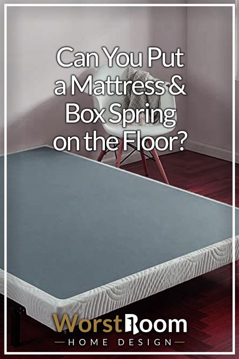 Can You Put a Mattress & Box Spring on the Floor? Bed On Box Spring On Floor, Box Spring And Mattress On Floor Ideas, Bed And Box Spring On Floor Ideas, Mattress And Box Spring On Floor Ideas, Box Spring On Floor Ideas, Boxspring Covers, No Box Spring Bed Ideas, Hide Box Spring, Box Spring Cover Ideas