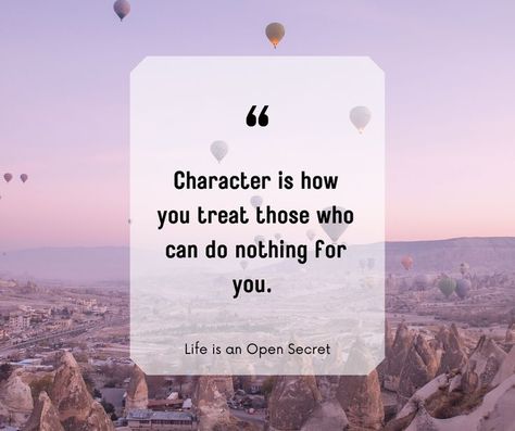 "Character is how you treat those who can do nothing for you. " Character Is How You Treat Those, Life Motto, Do Nothing, Wise Words Quotes, Words Quotes, Wise Words, Canning, Quotes, Quick Saves