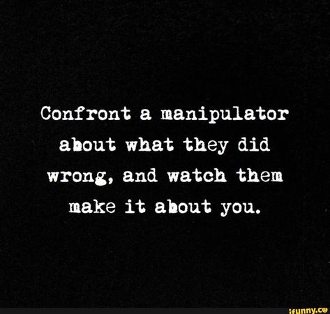 Confront a manipulator about what they did wrong, and watch them make it about you. - iFunny Compulsive Liar Quotes, Delusional Quotes, Liar Quotes, Compulsive Liar, You Are Next, Honest Truth, Relationship Therapy, Top Memes, Thank You God