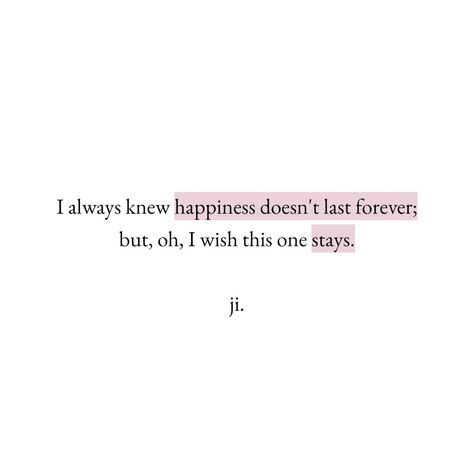 why can't happiness last forever? Nothing Lasts Forever, Forever Quotes, Song Min-gi, Graphic Design Lessons, Living Forever, Happy Moments, Fact Quotes, This Moment, In This Moment