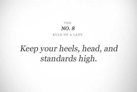 Rules Of A Lady, Rule Of A Lady, The Rule Of A Lady, The Rules Of A Lady, High Standards Quotes Woman Classy, Ettiquette For A Lady, Lady Rules, High Standards, Classy Quotes