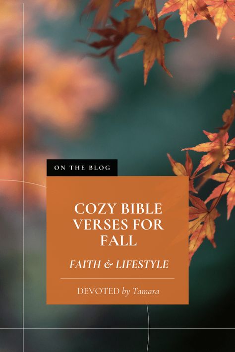 Cozy Bible Verses For Fall - DEVOTED by Tamara Blog Fall Bible Verses, Whatever Is True, Youversion Bible, Before I Sleep, Shadow Of The Almighty, Christian Devotions, Bible Devotions, Life Path, Christian Blogs