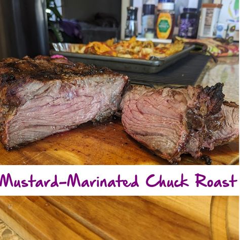 Mustard-Marinated Chuck Roast – I will make crafts and cook better Chuck Roast Marinade, Smoked Roast, Mustard Marinade, Beef Marinade, Grilled Roast, Mustard Recipe, Roast Me, I Grill, Country Dining