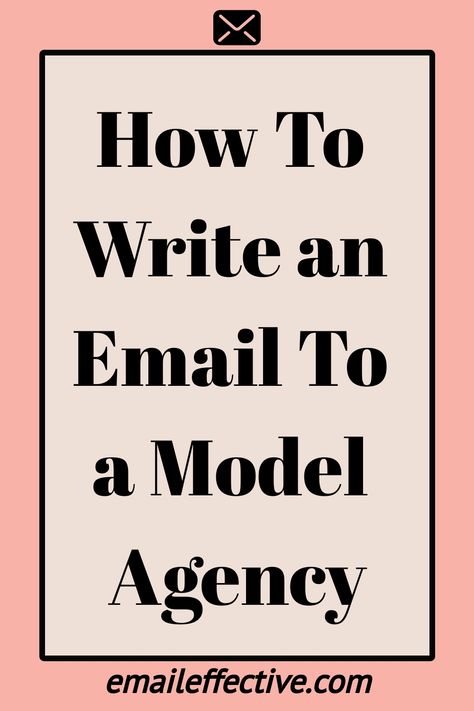 How To Write an Email To a Model Agency Modeling Agencies, Modelling Agency, Write An Email, Professional Tips, Building A Personal Brand, Communication Is Key, Modeling Agency, You Better Work, Mission Statement