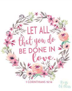 Free Printable bible verse 1 Corinthians 16:14 Let all that you do be done in love. Perfect for Valentine's Day decor! Quotes Strength, Strength Tattoo, Ayat Alkitab, Printable Bible Verses, Favorite Bible Verses, Verse Quotes, Bible Verses Quotes, God Is Good, Bible Scriptures