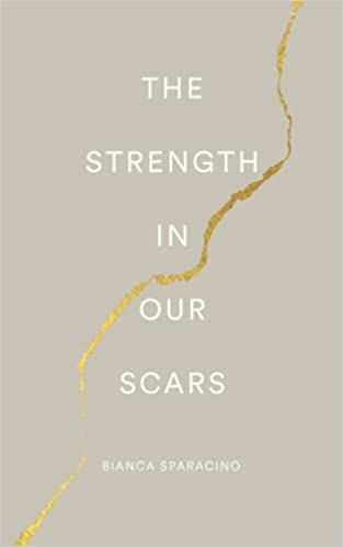 The Strength In Our Scars, Bianca Sparacino, Post Break Up, Kindle Reader, Thought Catalog, Amazon Book Store, Healing Journey, Poetry Books, Who Knows