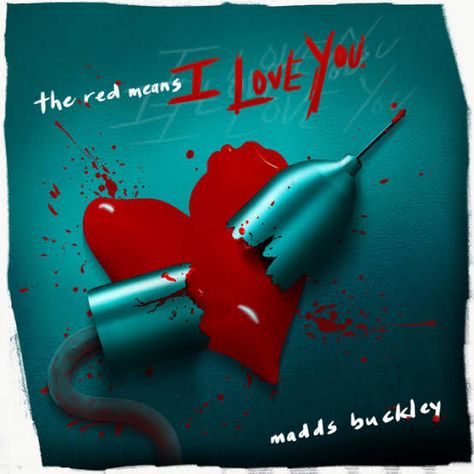 Madds Buckley, Red Means, I Love You, Love You, I Love, Red