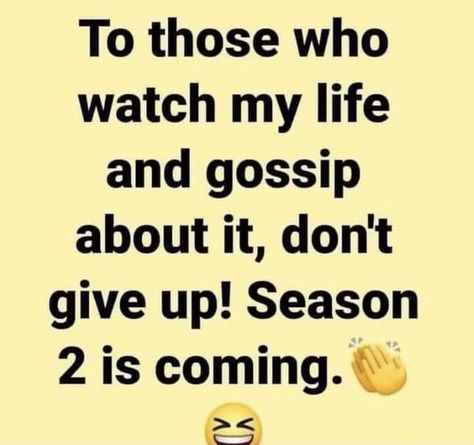 To those who watch my life and gossip about it, don't give up! Season 2 is coming. – popular America’s best pics and videos on the site https://americasbestpics.com Baelish Quotes, Gossip Quotes, Jealous Women, My Season, Funny Status Quotes, Choices Quotes, Powerful Inspirational Quotes, Favorite Movie Quotes, Strong Mind Quotes