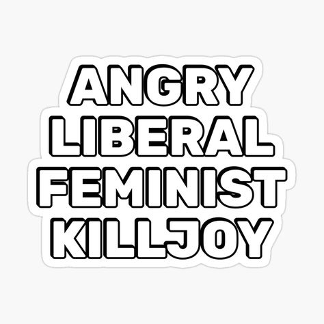 Get my art printed on awesome products. Support me at Redbubble #RBandME: https://www.redbubble.com/i/sticker/Angry-Liberal-Feminist-Killjoy-by-IdeasForArtists/165389777.EJUG5?asc=u Embroidery Phrases, Feminist Killjoy, Feminist Stickers, Feminism Quotes, Feminist Shirt, My Art, Awesome Products, Embroidery, Quotes