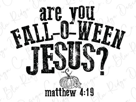 Are you Fall-O-Ween Jesus? Matthew 4:19 Direct To Film (DTF) Transfer Are You Fall O Ween Jesus, Fall O Ween Jesus, Bible Quotes Background, Matthew 4, Christian Jokes, Bible School Crafts, Christian Images, Christian Quotes God, Gods Love Quotes