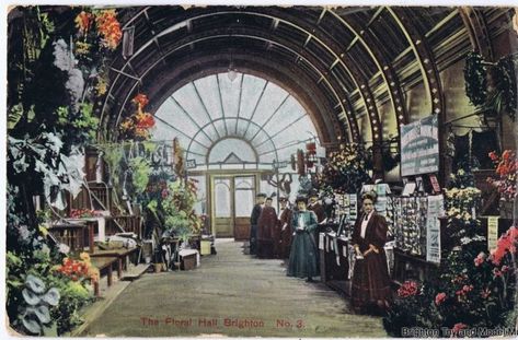 Brighton's Forgotten Flower Market Victorian Era Outfits, Brighton Sussex, Flower Business, Land Use, Indoor Flowers, Brighton And Hove, Glass Roof, Thrift Shop, Wholesale Flowers