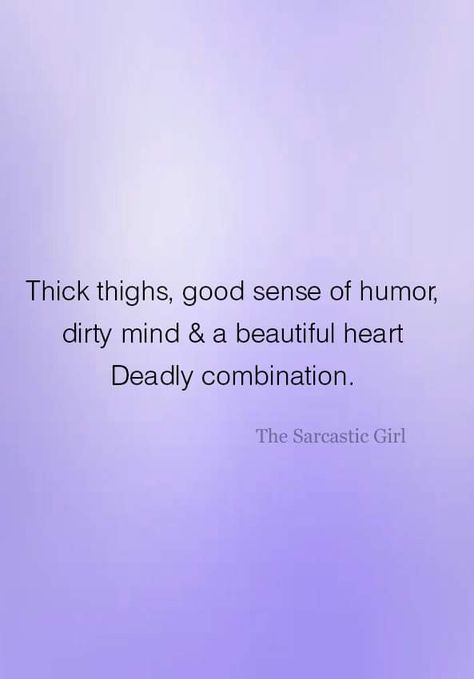 Stubborn Women Quotes Funny, Thick Women Quotes, Quotes About Thick Woman, Getting Thick Quotes, Weird Female Quotes, Thick Thigh Quotes, Feral Woman Quote, Dirty Mind, Beautiful Heart