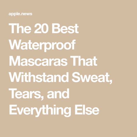 The 20 Best Waterproof Mascaras That Withstand Sweat, Tears, and Everything Else Sweat Proof Foundation, Best Waterproof Mascara, Makeup Lovers, Sweaty Workouts, Beauty Balm, Best Mascara, Celebrity Makeup Artist, Professional Makeup Artist, Waterproof Mascara