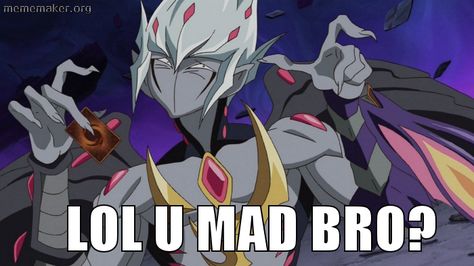 No, you mad. Yugioh Memes, Yugioh Zexal, Drake, Google Search, Memes, Anime