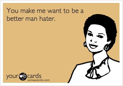 almost every guy that comes in the club!! Be A Better Man, Quotes About Haters, Funny Friendship, Better Man, Bad Bad, Savage Quotes, Hate Men, Ecards Funny, Someecards