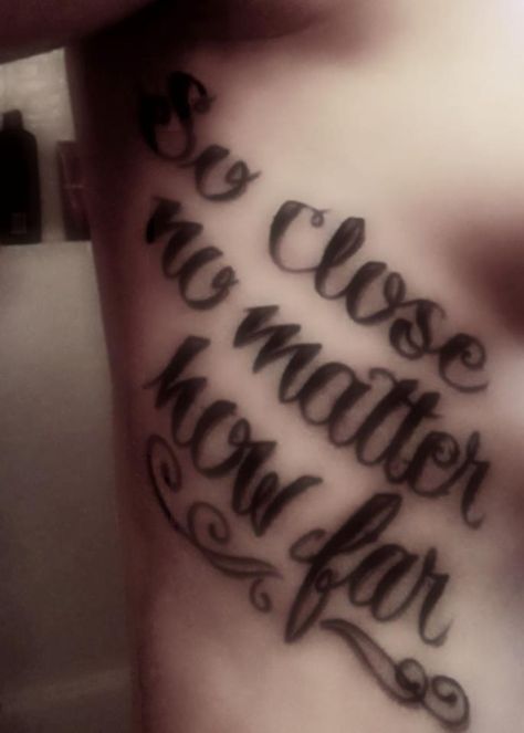 my rib tattoo "So close no matter how far" So Close No Matter How Far Tattoo, Far Tattoo, Rib Tattoo, No Matter How, Tattoo Quotes, Matter, Tattoos