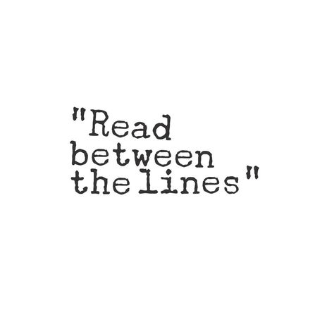 “read between the lines”  quotes Reading Between The Lines Quotes, Read Between The Lines Quotes, Enlightenment Quotes, Read Between The Lines, The Artist Movie, Reading Between The Lines, Lines Quotes, Art Quotes, Mood Board