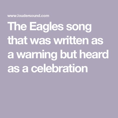 The Eagles song that was written as a warning but heard as a celebration Eagles Songs, Eagles Music, Pots Of Gold, Joe Walsh, Eagles Band, Hotel California, The Eagles, Music Magazines, Black Sabbath