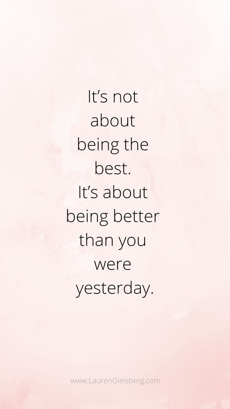 it's not about being the best. It's about being better than you were yesterday. weightloss quote Daglig Motivation, Quotes Universe, Lauren Gleisberg, Happiness Photography, Motivasi Diet, Peace Meditation, Inspirerende Ord, Happy Yoga, Self Motivation Quotes