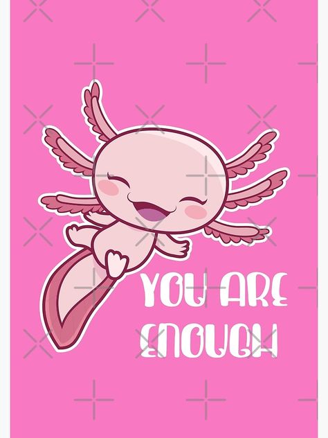 "You Are Enough / Kawaii Cute Axolotl / Motivational Quotes" Photographic Print by CoolSkin | Redbubble Kawaii Quotes, Cute Axolotl, Wallpaper Cute, Inspirational Phrases, Kawaii Aesthetic, Motivational Phrases, You Are Enough, Cute Quotes, Photographic Print