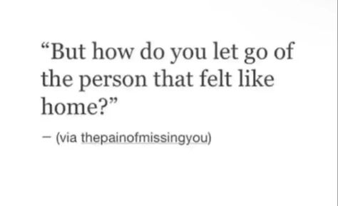 how do you let go of someone who felt like home? How To Let Go Of Someone Quotes, How To Let Someone Go, How To Finally Let Go Of Someone, How To Let Go Of Someone You Cant Have, They Say If You Love Someone Let Them Go, When You Know It’s Time To Let Go, Letting Someone Go, How I Feel, Letting Go