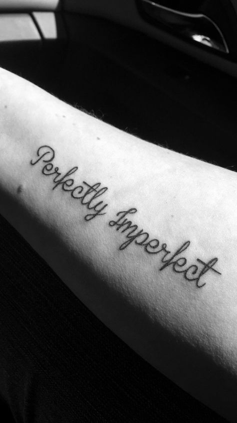 Perfectly Imperfect Tattoos For Women, Phrase Tattoos For Women, Perfectly Imperfect Tattoo Ideas Fonts, Perfectly Imperfect Tattoo With Flowers, Small Phrase Tattoos For Women, Small Phrase Tattoos, Perfectly Imperfect Tattoo Ideas, Imperfectly Beautiful Tattoo, Perfectly Imperfect Tattoo