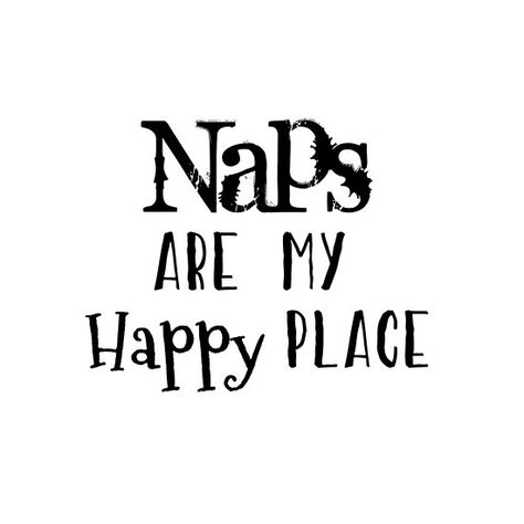 Quote: Naps are my Happy Place tees, pillows, stickers, mugs and more #funny #naps #naptime #tees Napping Quotes Funny, Naps Quotes, Nap Time Quotes, Nap Humor, Nap Time Funny, Nap Quotes Funny, Goat Hooves, Quote Candles, Nap Quotes