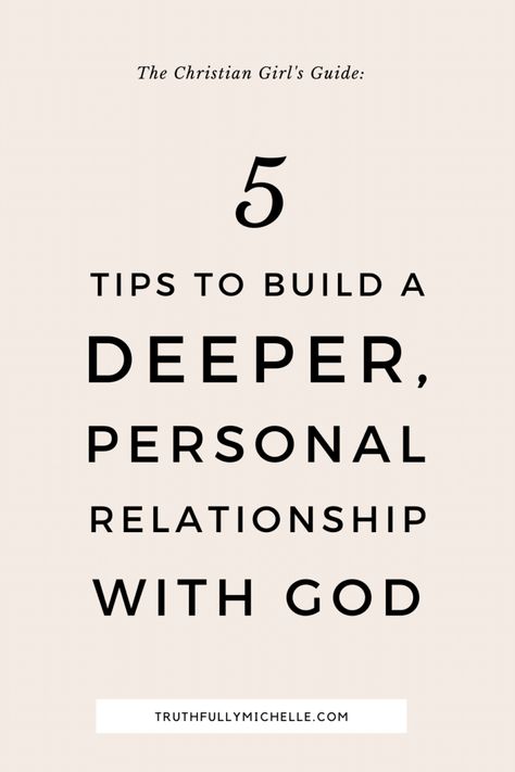 5 Steps to Build a Personal Relationship with God | Truthfully, Michelle Grow Your Relationship With God, Closer Relationship With God, Growing Closer To God, Personal Relationship With God, A Relationship With God, Teen Relationships, Walk With God, Bible College, Faith Blogs