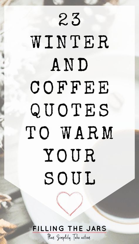 Text 23 winter and coffee quotes to warm your soul on white background over faded flatlay of coffee and pinecones. Coffee Holiday Quotes, Cozy Letterboard Quotes, December Coffee Quotes, Coffee Sayings For Letter Boards, Best Coffee Quotes, February Coffee Quotes, Love And Coffee Quotes, New Year Coffee Quotes, Coffee Sleeve Quotes