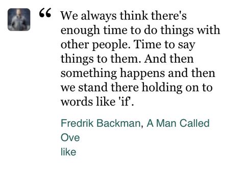 #quotes #quoteoftheday #quotestoliveby #quotesinspirational #time #if #amancalledove A Man Named Otto Quotes, Man Called Otto Quotes, A Man Called Ove Quotes, Fredrick Backman, A Man Called Otto, Fredrik Backman, A Man Called Ove, Best Movie Lines, Light Words