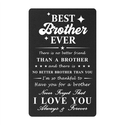 PRICES MAY VARY. Gifts for Brother - meaningful gifts for brother from brothers or sisters, show your affection and love to your brother on birthday Father's Day and so on Best Brother Ever Gifts from Sisters - there is no better friend than a brother, and there is no better brother than you. I'm so thankful to have you as a brother. Never forget that I love you always and forever Engraved Wallet Card Inserts for Brother - Laser engraved with permanent love notes, made with aluminum alloy, will Best Brother Ever, Brother Birthday Card, Outdoor Card, Brother Gifts, Wallet Insert Card, Birthday Cards For Brother, Birthday Card Sayings, Wallet Insert, Engraved Wallet