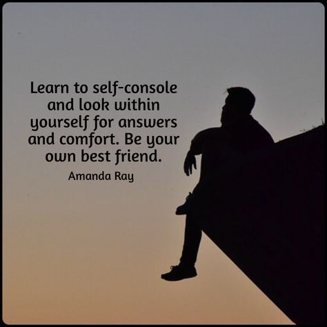 Learn to self-console and look within yourself for answers and comfort. Be your own best friend. #amandaray #selfconsole #selflove #selfcare #selfcomfort #beyourbestfriend #loveyourself #mindset #meditation #mindfulness #selflike #loveyourself Unconditional Self Love, Don’t Compromise Yourself, Consoling Quotes, Self Love Isnt Selfish, Don’t Compare Yourself To Others., Wise Inspirational Quotes, Self Love Isnt Selfish Its Important, Life Challenges, Be Yourself Quotes