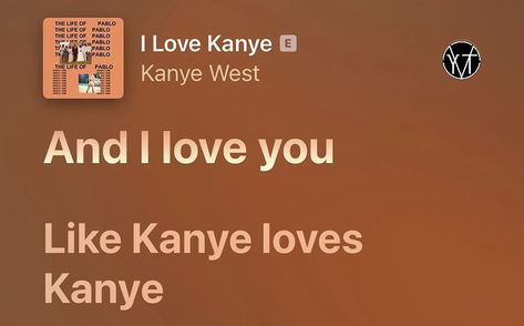 I Love You Like Kanye Loves Kanye, Pablo Kanye, Just Lyrics, Songs Lyrics, Wallpaper App, Pretty Lyrics, Mood Boards, Drake, Song Lyrics