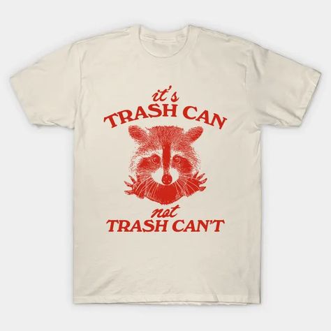 It’s Trash Can, Not Trash Can’t Raccoon - Its Trash Can Not Trash Cant - T-Shirt | TeePublic Lesbian Stickers, Italian Shirts, I Hate Everyone, Hate Everyone, Trash Panda, Retro Cartoons, Top Books, Valentines Day Shirts, Science For Kids