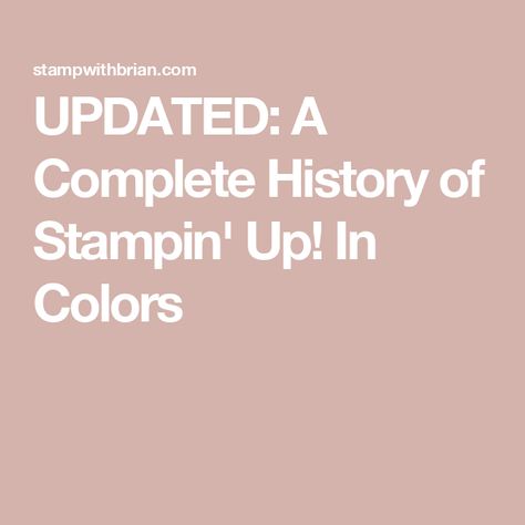 UPDATED: A Complete History of Stampin' Up! In Colors Stampin Up Colors, New Catalogue, Punch Art, History Lessons, Lemon Lime, Color Collection, Stamping Up, Art Videos, Pool Party