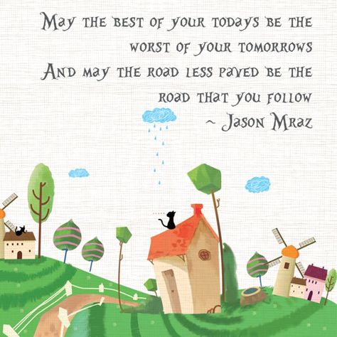 May the best of your todays be the worst of your tomorrows - Jason Mraz // Have It All Have It All Jason Mraz Lyrics, Jason Mraz Lyrics, Wallpaper Songs, Praying Woman, Long Distance Quotes, Ironic Quotes, The Band Perry, All Lyrics, Uplifting Thoughts