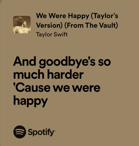 Happiness Lyrics Taylor Swift, Taylor Swift Happy Lyrics, We Were Happy Taylor Swift, Taylor Swift Breakup Lyrics, Happiness Taylor Swift Lyrics, Breakup Core, Breakup Lyrics, Obscure Quotes, Happier Lyrics