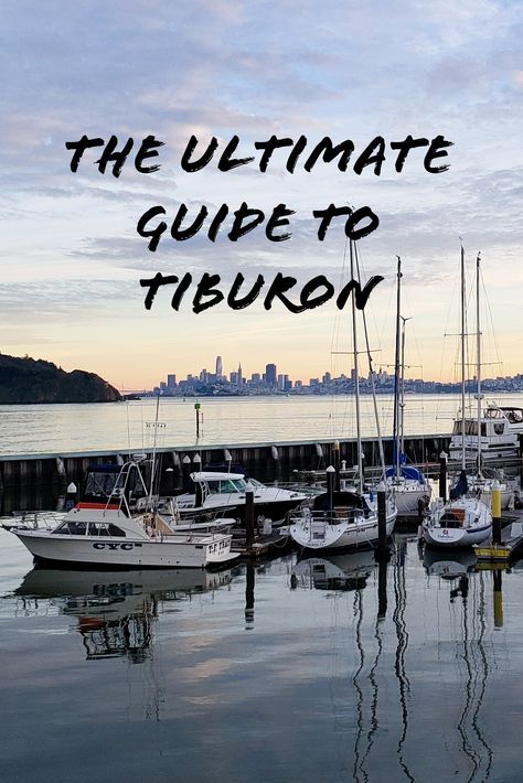 The Ultimate Guide to Tiburon - wherever.someday Tiburon California, California Places To Visit, California Travel Guide, Coastal Village, Scenic Routes, Road Trip Usa, San Francisco Bay, San Francisco Bay Area, California Travel