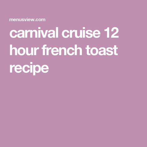 carnival cruise 12 hour french toast recipe 12 Hour French Toast, Peach French Toast, Illegal Logging, Copycat Food, Infrastructure Development, Land Clearing, Overnight French Toast, Hydroelectric Power, Cattle Ranching