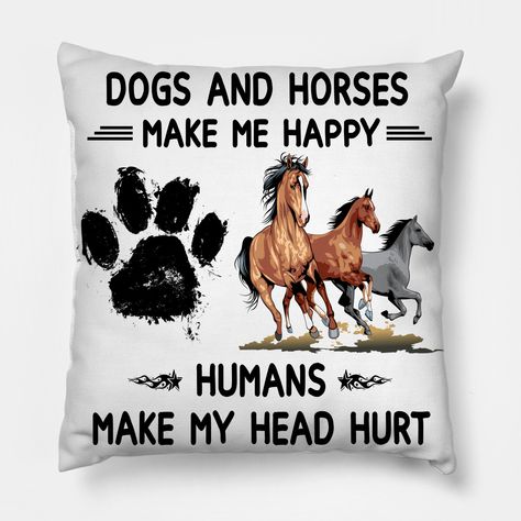 Perfect Birthday gift idea for dog & Horse moms and dads, Father's Day, Mother's Day, Best Friend Who Love Dogs and horses. -- Choose from our vast selection of throw pillows to match with your desired size to make the perfect custom pillow. Pick your favorite: Movies, TV Shows, Art, and so much more! Available in extra small, small, medium, large. For beds, couches/sofas, love seats, and chairs. Perfect for decoration. Diy Horse Decor Bedroom, Horsey Bedroom Ideas, Room Decor Western, Horse Room Ideas, Horse Room Decor, Horse Themed Bedrooms, Songs That Describe Me, Horse Room, Horse Quotes Funny