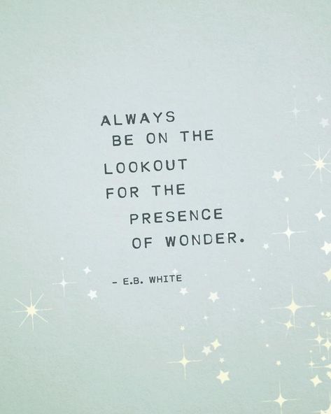 E.B. White quote always be on the lookout for the presence of | Etsy You Are Made Of Magic, Eb White Quotes, E B White, White Quote, Art Poetry, Fina Ord, Poetry Art, Motiverende Quotes, Children's Art