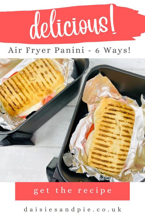 panini sandwiches in air fryer baskets on white table. Text overlay reads "delicious air fryer panini - 6 ways - get the recipe - daisiesandpie.co.uk" Ham Panini, Breakfast Panini, Panini Bread, Caprese Panini, Homemade Grilled Cheese, Cheese Panini, Pressed Sandwich, Panini Recipes, Panini Sandwiches