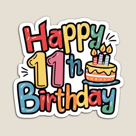 Get my art printed on awesome products. Support me at Redbubble #RBandME: https://www.redbubble.com/i/magnet/Happy-11th-Birthday-by-Itsheartshop/160298462.TBCTK?asc=u 11 Year Birthday, Happy 11th Birthday Boy, Happy 11th Birthday Girl, 11th Birthday Boy, Birthday Stand, Happy 11th Birthday, Happy Birthday Printable, Girly Cakes, Happy Birthday Celebration