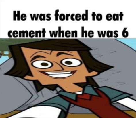 He Was Forced To Eat Cement, Total Drama Cody X Trent, Total Drama Funny Pics, Total Drama Fanart Weird, Cody Emmett Drama Total, Noah Sterecra, Self Deprecating Humor, Drama Funny, Drama Memes