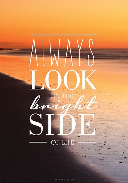 Always Look On The Bright Side Quote by CieraHolzenthal Padme Quotes, Positive Quotes Wallpaper, Phone Backgrounds Quotes, Iphone Quotes, Wallpaper Backgrounds Aesthetic, Look On The Bright Side, Bright Side Of Life, Phone Wallpaper Quotes, Quotes Songs