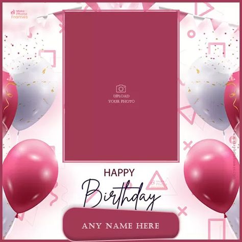 Make Photo Frame For Birthday With Name Happy Birthday With Name And Photo, Birthday Frames For Pictures, Birthday Editing Background, Happy Birthday Photo Frame Edit, Happy Birthday Frame Add Photo, Birthday Frames Design, Birthday Photo Frame Design, Happy Birthday Wishes Photo Frame, Photo Frame For Birthday