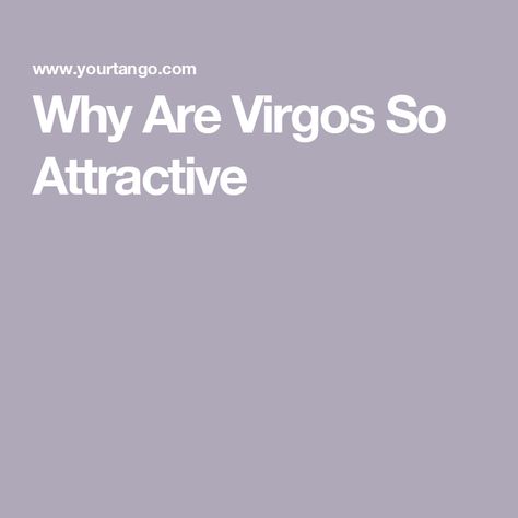 Why Are Virgos So Attractive Virgo Beauty, Most Attractive Zodiac Sign, Virgo Personality Traits, August Virgo, Virgo Personality, Miss Universe 2015, Relationship Topics, Lie Detector, Virgo Women