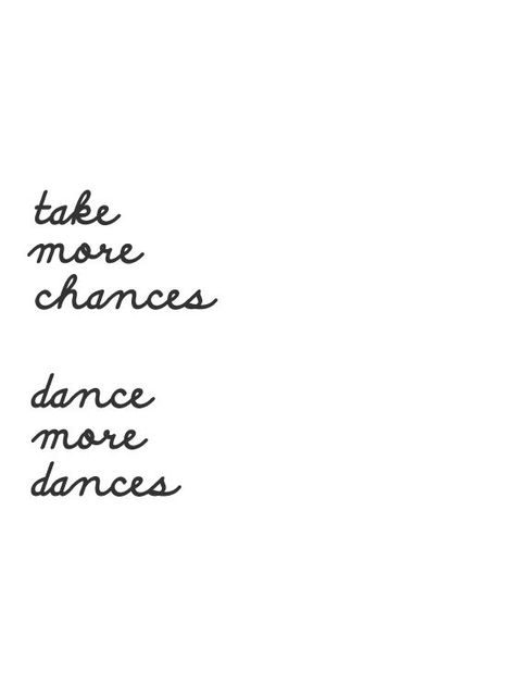 Take More Chances Dance More Dances, Dance Quotes Inspirational, Happy Memorial Day Weekend, Tattoo Disney, Dance Marathon, Dance Wallpaper, Door Mat Diy, Post Grad, I Hope You Know